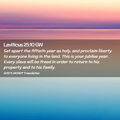 Picture 02 - Leviticus 25:10 GW - Set apart the fiftieth year as holy, and proclaim - Bible Verse Picture