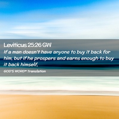 Picture 02 - Leviticus 25:26 GW - If a man doesn’t have anyone to buy it back for - Bible Verse Picture