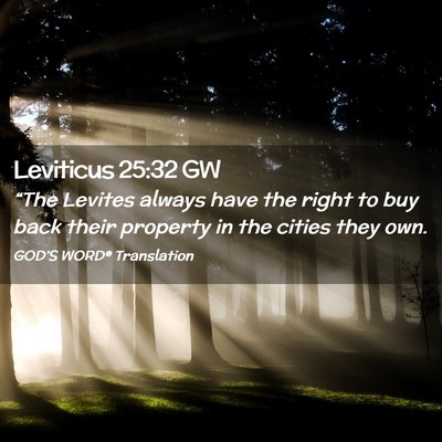 Picture 02 - Leviticus 25:32 GW - “The Levites always have the right to buy back - Bible Verse Picture