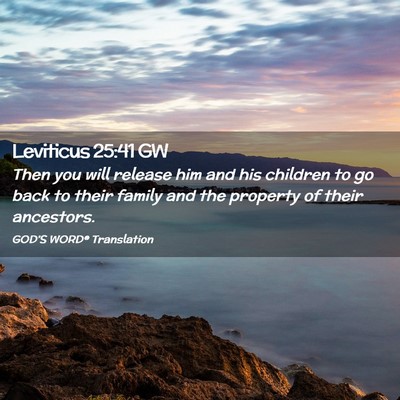 Picture 02 - Leviticus 25:41 GW - Then you will release him and his children to go - Bible Verse Picture
