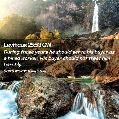 Picture 02 - Leviticus 25:53 GW - During those years he should serve his buyer as a - Bible Verse Picture