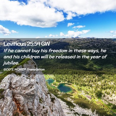 Picture 02 - Leviticus 25:54 GW - If he cannot buy his freedom in these ways, he - Bible Verse Picture