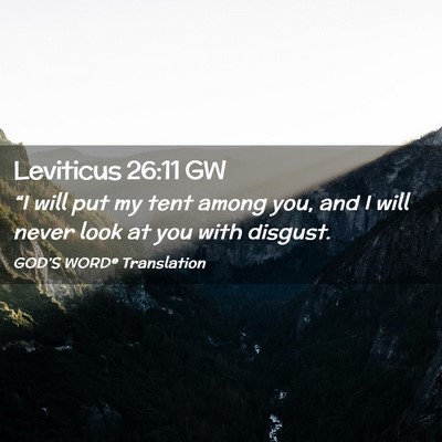 Picture 02 - Leviticus 26:11 GW - “I will put my tent among you, and I will never - Bible Verse Picture