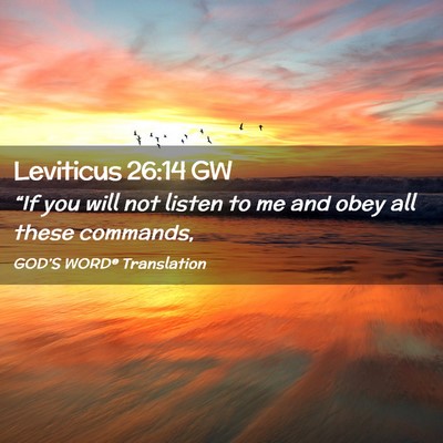 Picture 02 - Leviticus 26:14 GW - “If you will not listen to me and obey all - Bible Verse Picture