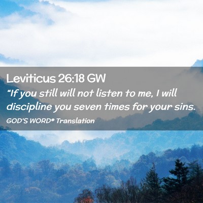 Picture 02 - Leviticus 26:18 GW - “If you still will not listen to me, I will - Bible Verse Picture