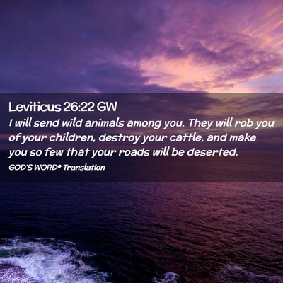 Picture 02 - Leviticus 26:22 GW - I will send wild animals among you. They will rob - Bible Verse Picture