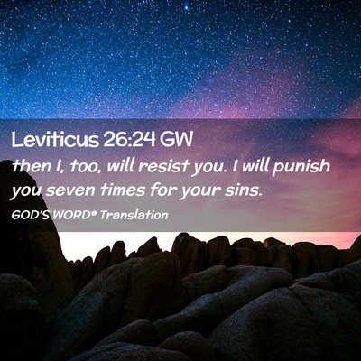 Picture 02 - Leviticus 26:24 GW - then I, too, will resist you. I will punish you - Bible Verse Picture