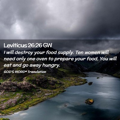Picture 02 - Leviticus 26:26 GW - I will destroy your food supply. Ten women will - Bible Verse Picture