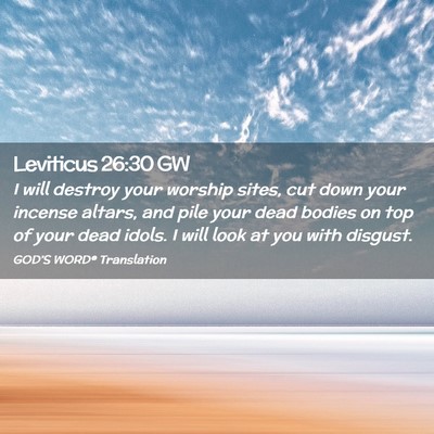Picture 02 - Leviticus 26:30 GW - I will destroy your worship sites, cut down your - Bible Verse Picture