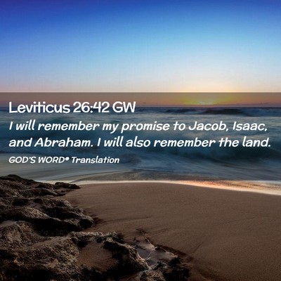 Picture 02 - Leviticus 26:42 GW - I will remember my promise to Jacob, Isaac, and - Bible Verse Picture