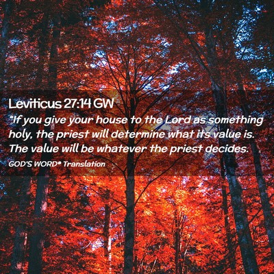 Picture 02 - Leviticus 27:14 GW - “If you give your house to the Lord as - Bible Verse Picture