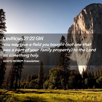 Picture 02 - Leviticus 27:22 GW - You may give a field you bought (not one that was - Bible Verse Picture