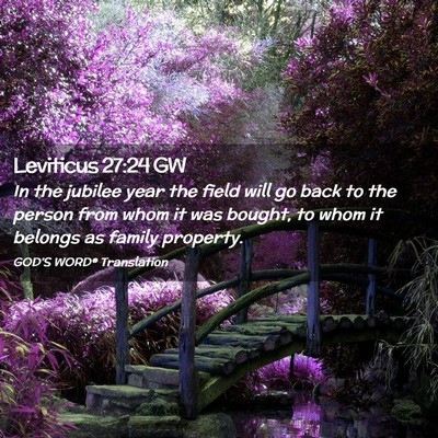 Picture 02 - Leviticus 27:24 GW - In the jubilee year the field will go back to the - Bible Verse Picture