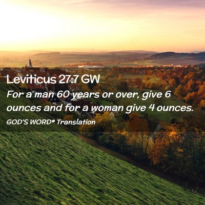 Picture 02 - Leviticus 27:7 GW - For a man 60 years or over, give 6 ounces and for - Bible Verse Picture