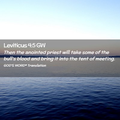 Picture 02 - Leviticus 4:5 GW - Then the anointed priest will take some of the - Bible Verse Picture
