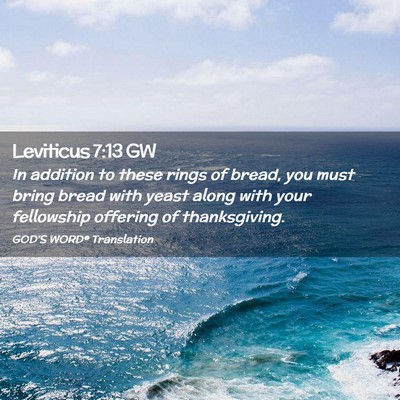 Picture 02 - Leviticus 7:13 GW - In addition to these rings of bread, you must - Bible Verse Picture
