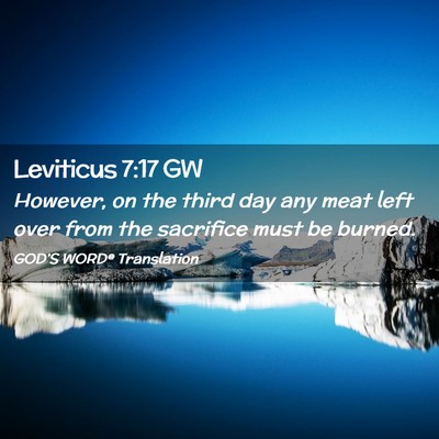 Picture 02 - Leviticus 7:17 GW - However, on the third day any meat left over from - Bible Verse Picture