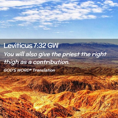 Picture 02 - Leviticus 7:32 GW - You will also give the priest the right thigh as - Bible Verse Picture
