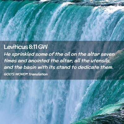 Picture 02 - Leviticus 8:11 GW - He sprinkled some of the oil on the altar seven - Bible Verse Picture