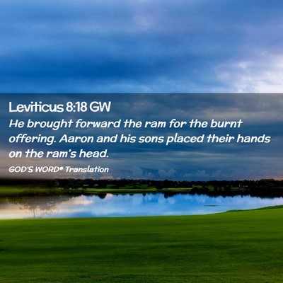 Picture 02 - Leviticus 8:18 GW - He brought forward the ram for the burnt - Bible Verse Picture