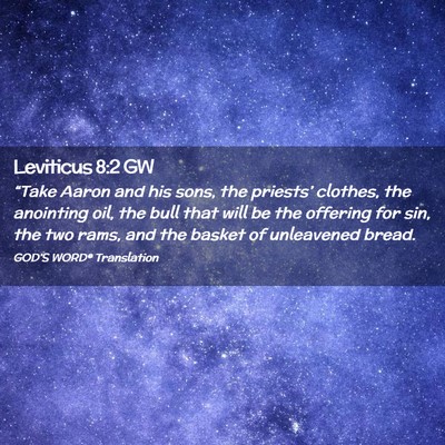 Picture 02 - Leviticus 8:2 GW - “Take Aaron and his sons, the priests’ - Bible Verse Picture