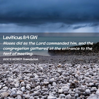 Picture 02 - Leviticus 8:4 GW - Moses did as the Lord commanded him, and the - Bible Verse Picture