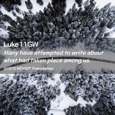 Picture 02 - Luke 1:1 GW - Many have attempted to write about what had taken - Bible Verse Picture