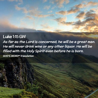 Picture 02 - Luke 1:15 GW - As far as the Lord is concerned, he will be a - Bible Verse Picture