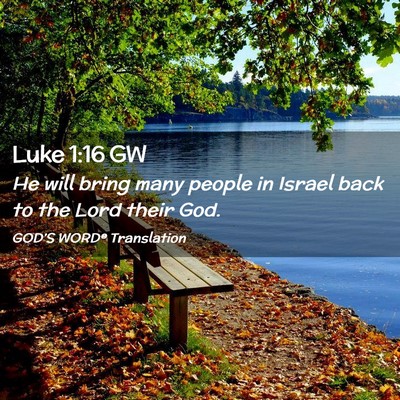 Picture 02 - Luke 1:16 GW - He will bring many people in Israel back to the - Bible Verse Picture