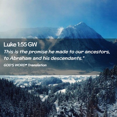 Picture 02 - Luke 1:55 GW - This is the promise he made to our ancestors, to - Bible Verse Picture