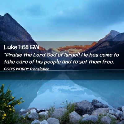 Picture 02 - Luke 1:68 GW - “Praise the Lord God of Israel! He has come to - Bible Verse Picture