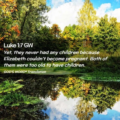 Picture 02 - Luke 1:7 GW - Yet, they never had any children because - Bible Verse Picture
