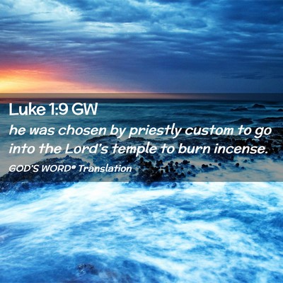 Picture 02 - Luke 1:9 GW - he was chosen by priestly custom to go into the - Bible Verse Picture
