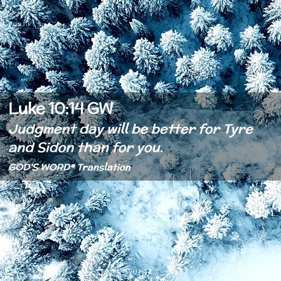 Picture 02 - Luke 10:14 GW - Judgment day will be better for Tyre and Sidon - Bible Verse Picture