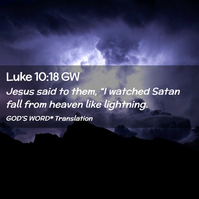 Picture 02 - Luke 10:18 GW - Jesus said to them, “I watched Satan fall from - Bible Verse Picture