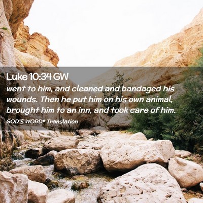 Picture 02 - Luke 10:34 GW - went to him, and cleaned and bandaged his wounds. - Bible Verse Picture