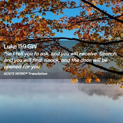 Picture 02 - Luke 11:9 GW - “So I tell you to ask, and you will receive. - Bible Verse Picture