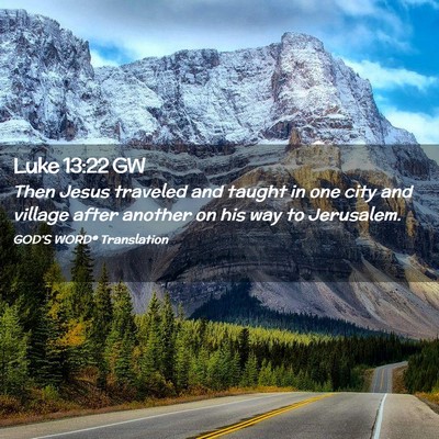Picture 02 - Luke 13:22 GW - Then Jesus traveled and taught in one city and - Bible Verse Picture