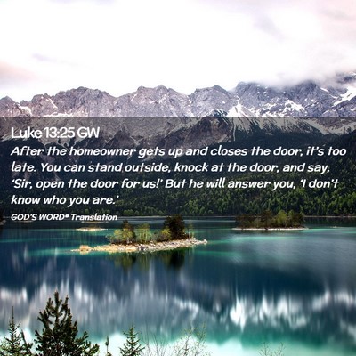 Picture 02 - Luke 13:25 GW - After the homeowner gets up and closes the door, - Bible Verse Picture