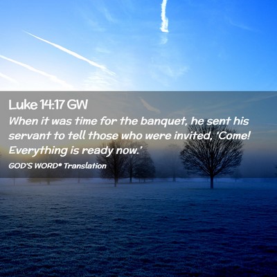 Picture 02 - Luke 14:17 GW - When it was time for the banquet, he sent his - Bible Verse Picture