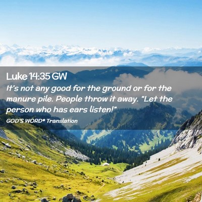 Picture 02 - Luke 14:35 GW - It’s not any good for the ground or for the - Bible Verse Picture
