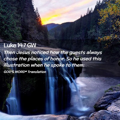 Picture 02 - Luke 14:7 GW - Then Jesus noticed how the guests always chose - Bible Verse Picture