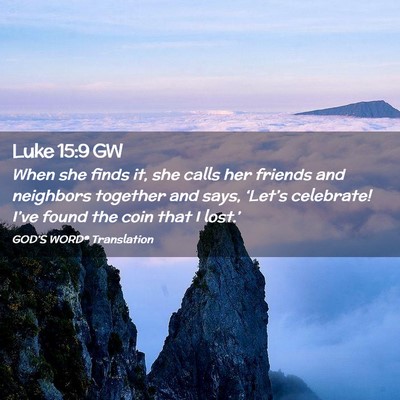 Picture 02 - Luke 15:9 GW - When she finds it, she calls her friends and - Bible Verse Picture