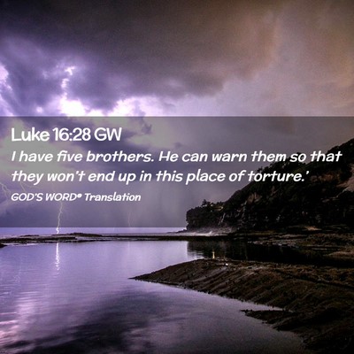Picture 02 - Luke 16:28 GW - I have five brothers. He can warn them so that - Bible Verse Picture