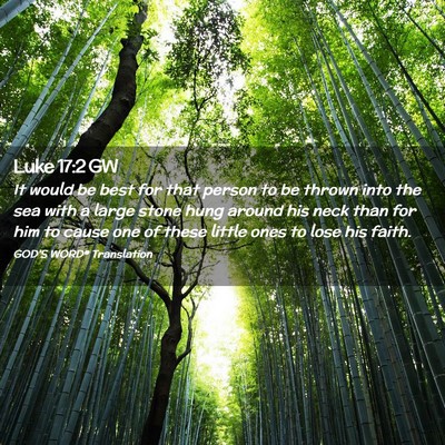 Picture 02 - Luke 17:2 GW - It would be best for that person to be thrown - Bible Verse Picture