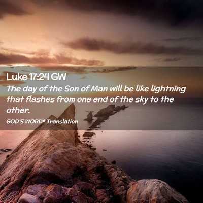 Picture 02 - Luke 17:24 GW - The day of the Son of Man will be like lightning - Bible Verse Picture