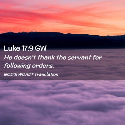 Picture 02 - Luke 17:9 GW - He doesn’t thank the servant for following - Bible Verse Picture