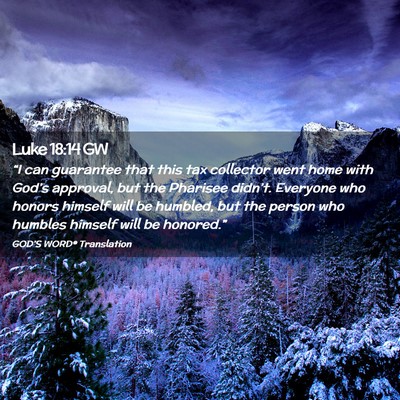 Picture 02 - Luke 18:14 GW - “I can guarantee that this tax collector went - Bible Verse Picture