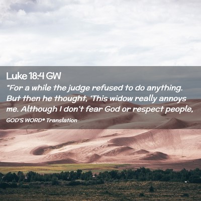 Picture 02 - Luke 18:4 GW - “For a while the judge refused to do anything. - Bible Verse Picture
