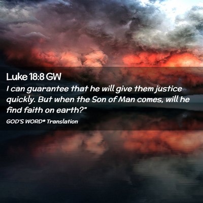 Picture 02 - Luke 18:8 GW - I can guarantee that he will give them justice - Bible Verse Picture